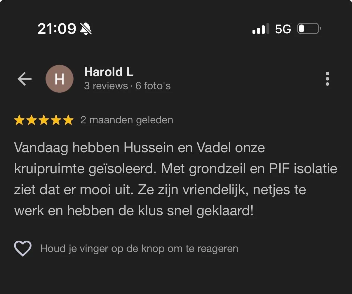 Screenshot van een 5-sterrenreview van Harold L.: "Vandaag hebben Hussein en Vadel onze kruipruimte geïsoleerd. Met grondzeil en PIF isolatie ziet dat er mooi uit. Ze zijn vriendelijk, netjes te werk en hebben de klus snel geklaard!"